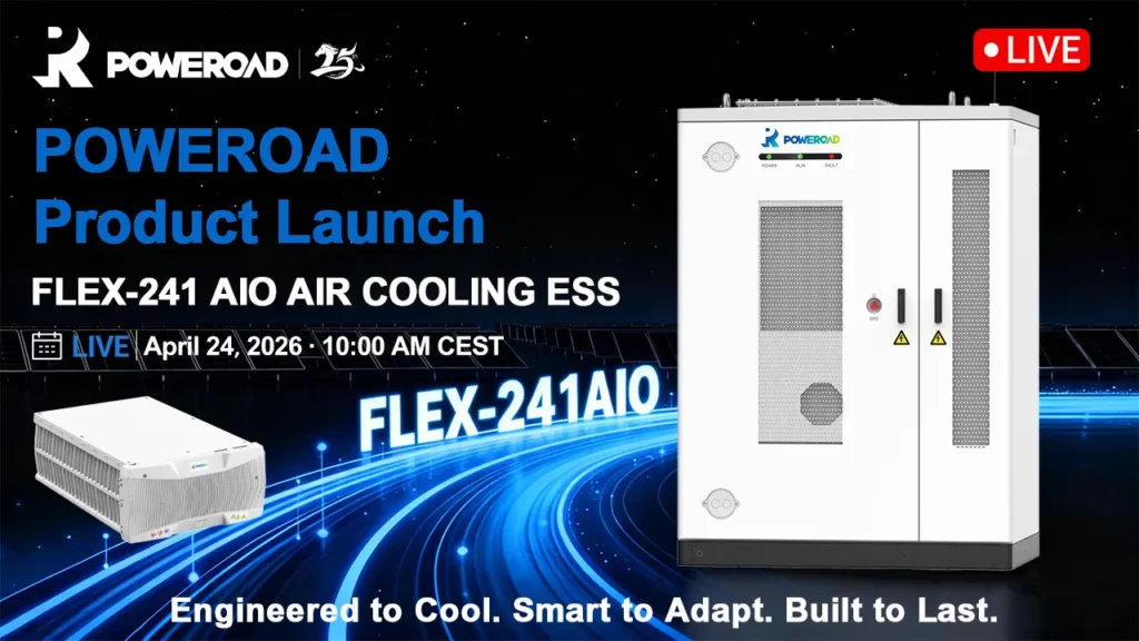 POWEROAD Product Launch Introducing the FLEX-241 AIO Air Cooling ESS